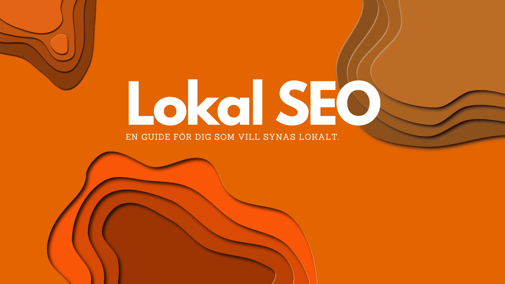 Lokal SEO - Guide till dig som vill synas i det lokala söket!